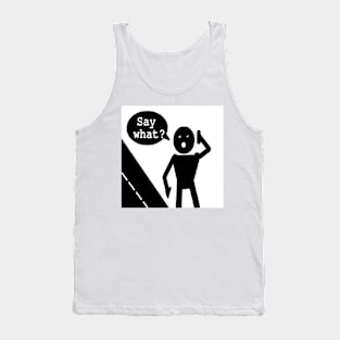 Say What illustration on White Background Tank Top